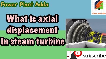 #axialdisplacment #axialshift || what is axial displacement in steam turbine and its effect