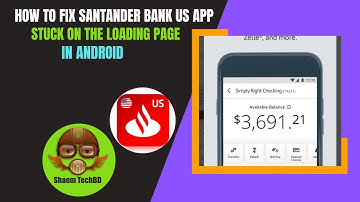 How to Fix Santander Bank Us App Stuck on the Loading Page in Android After New Updates