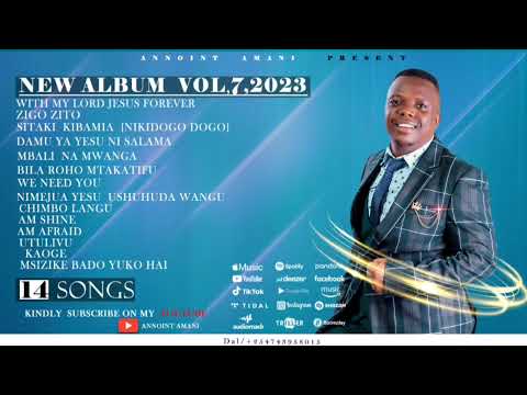 Annoint Amani Full Album Vol 7 14 Songs Official Audio We Need You