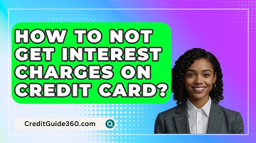 How To Not Get Interest Charges On Credit Card? - CreditGuide360.com