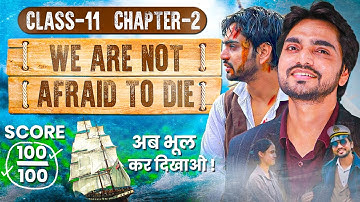 We Are Not Afraid To Die Class 11 | Chapter 2 English | Questions And Answers/Summary/One Shot
