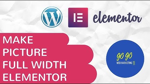 Make an image or video full width in Elementor 2021 | EASY | Make video or image full width