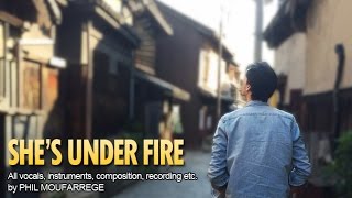 PHIL MOUFARREGE - SHE'S UNDER FIRE - Original Song