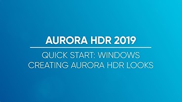 Creating Aurora HDR 2019 Looks for Windows