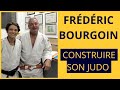 Progresser avec frdric bourgoin  construire son judo