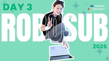 DAY 3 | RoboSub 2025 | RoboNation
