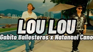 Gabito Ballesteros x Natanael Cano - LOU LOU (Letra/Lyrics)