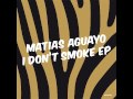 Matias Aguayo - I Don't Smoke