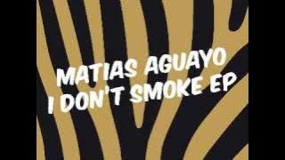 Matias Aguayo - I Don't Smoke
