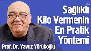 Sağlıklı Kilo Vermek İçin Tek Pratik Yöntem - Gençleştiren Mükemmel Diyet |Prof. Dr. Yavuz Yörükoğlu