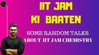 Iit Jam Chemistry Ki Baaten Third Year Students.