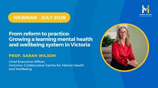 From reform to practice: Growing a learning mental health and wellbeing system in Victoria