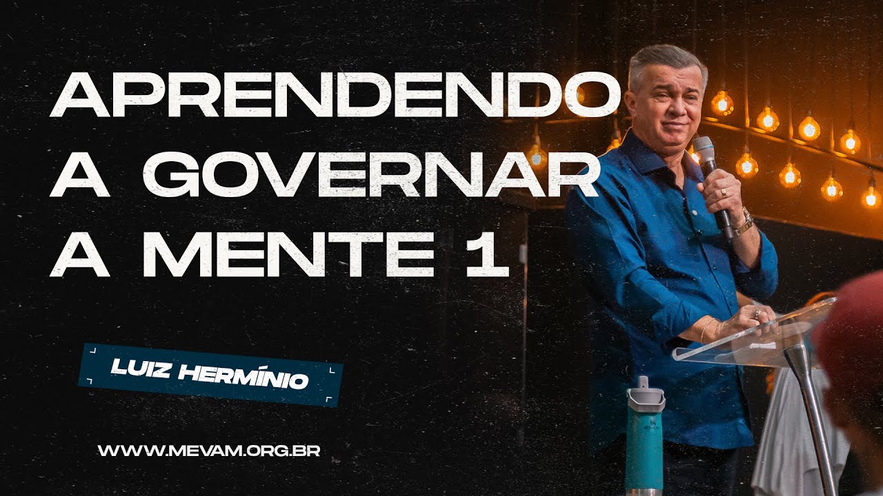 MEVAM GLOBAL | APRENDENDO A GOVERNAR A MENTE 1 | Luiz Hermínio - 08/12/2024 - Noite