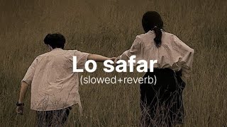 Lo safar (slowed reverb) tiger Shroff & jubin Nautiyal 