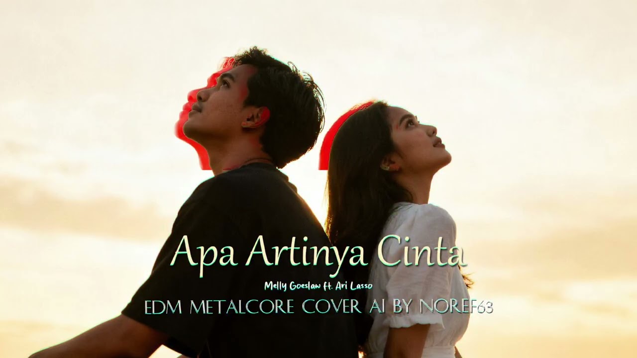 Apa Artinya Cinta Melly Goeslaw ft  Ari Lasso EDM Metalcore Cover AI by Noref63