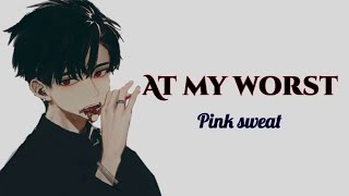 [Nightcore] - At my worst (Lyrics)