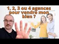 Faut il prendre 1 2 3 ou 4 agences pour vendre mon bien immobilier 