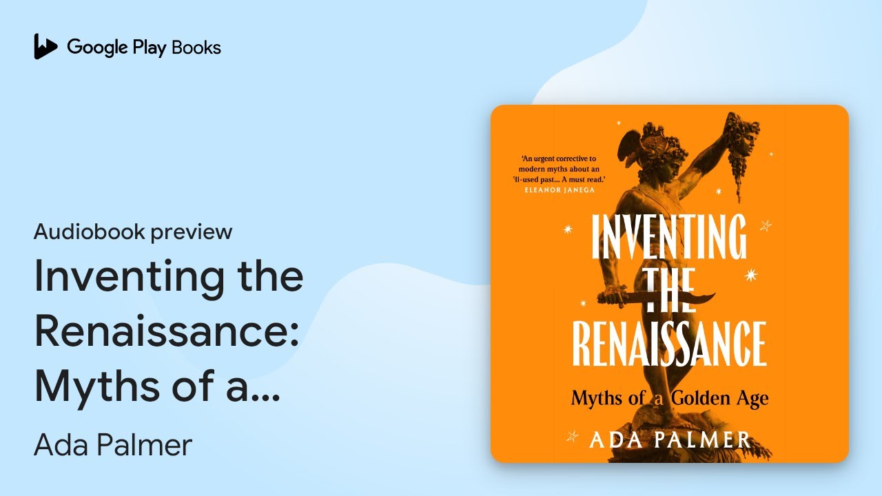 Inventing the Renaissance: Myths of a Golden… by Ada Palmer · Audiobook ...
