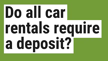 What is the deposit for a rental car?
