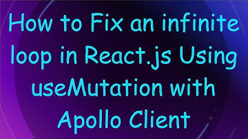 How to Fix an infinite loop in React.js Using useMutation with Apollo Client