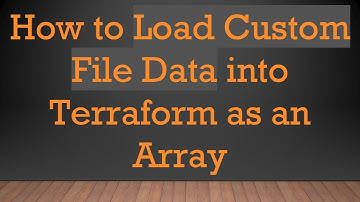How to Load Custom File Data into Terraform as an Array