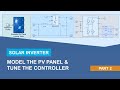 Developing Solar Inverter Control with Simulink, Part 2: Model the PV Panel & Tune the Controller