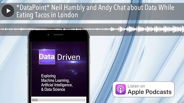 *DataPoint* Neil Hambly and Andy Chat about Data While Eating Tacos in London