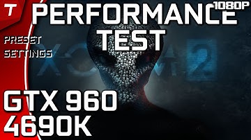 XCOM 2 : GTX 960 - i5 4690K 4.0 |Performance Test|1080p|Preset Settings