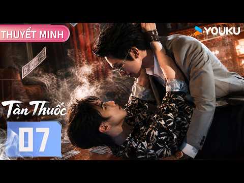 [Thuyết Minh] Tàn Thuốc - EP07 | Một vụ án, hai số phận, một tình yêu không đổi | YOUKU