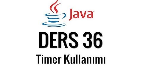 JAVA - 36 - Timer kullanımı