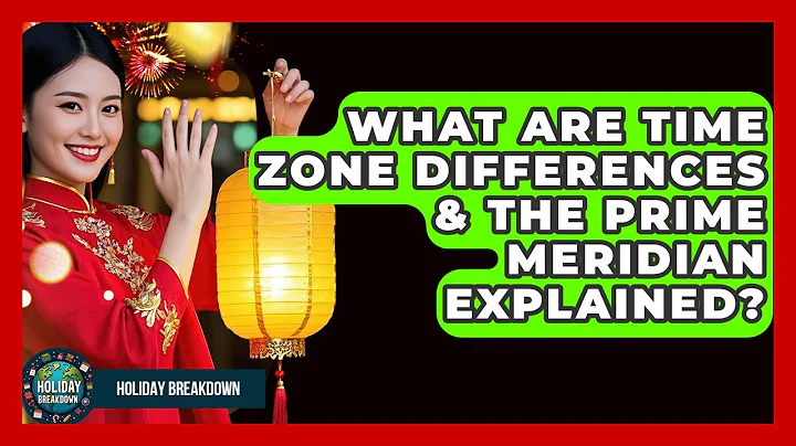 What Are Time Zone Differences & The Prime Meridian Explained? - Holiday Breakdown