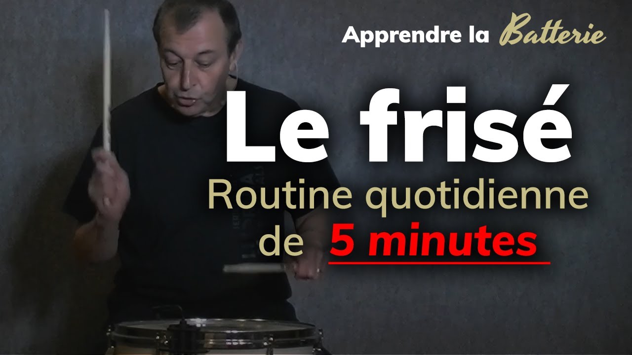 Le frisé à la batterie - La routine de 5 minutes que vous devez suivre tous les jours