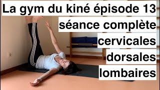 La gym du kiné épisode 13:  séance complète cervicales / dorsales/lombaires