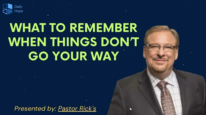 What to Remember When Things Don’t Go Your Way - Pastor Rick Message