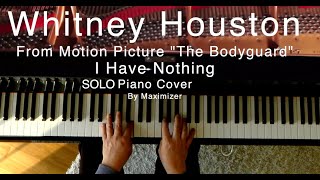 Video thumbnail of "Whitney Houston - I Have Nothing - Solo Piano Cover - Maximizer"