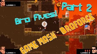 Broforce - Just Needed to High Five - Part 2 - Game Mash