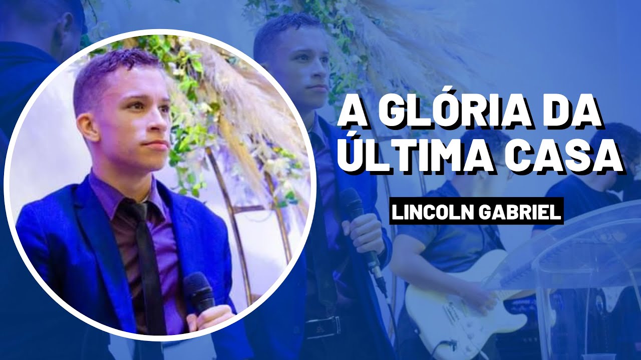 Lincoln Gabriel | A Glória Da Última Casa