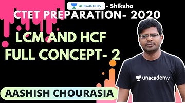 CTET Preparation | Maths | LCM and HCF full concept part 2 | Aashish Chourasia | Unacademy Shiksha