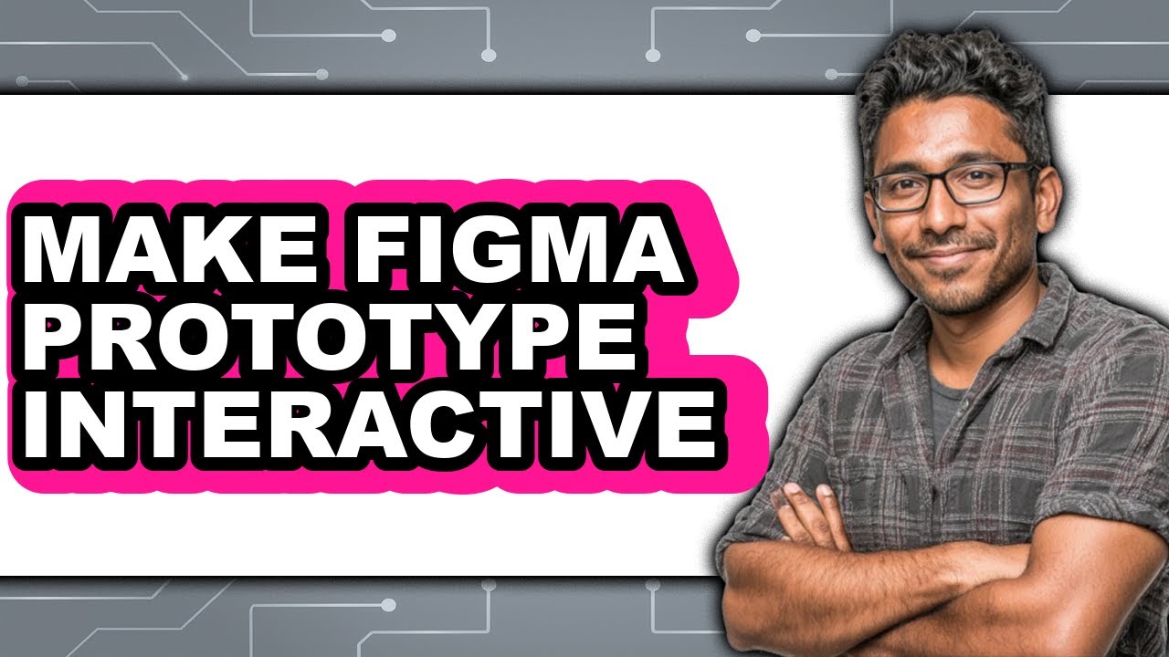 How to Make Figma Prototype Interactive (Updated 2025) - YouTube