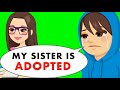 My Sister Is Adopted But She Doesn’t Know It