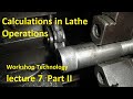 Calculations in Lathe Operations | Lecture-7 Part II