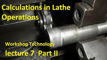Calculations in Lathe Operations | Lecture-7 Part II