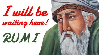 ... I WILL BE WAITING HERE!!! RUMI/ Суфизм/ Руми стихи/ Руми цитаты