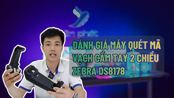 ĐÁNH GIÁ MÁY QUÉT MÃ VẠCH CẦM TAY 2 CHIỀU ZEBRA DS8178 | TÂN PHÁT