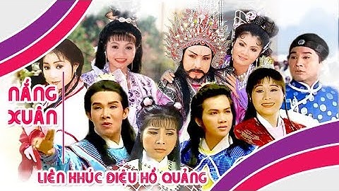 NẮNG XUÂN | Liên khúc điệu hồ quảng Vũ Linh, Phượng Mai, Tài Linh, Ngọc Huyền | Cải Lương Tôi Yêu