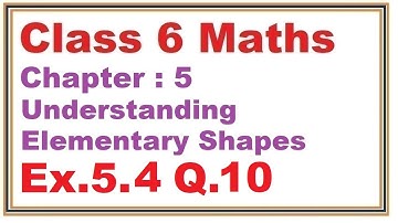 Ex.5.4, (Q.10) Chapter:5 Understanding Elementary Shapes | Ncert Maths Class 6 | Cbse
