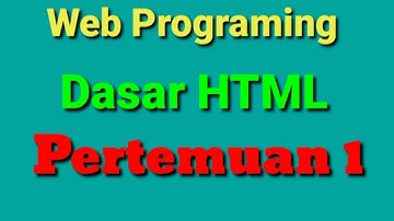 Dasar HTML (Web Programing Pertemuan 1)