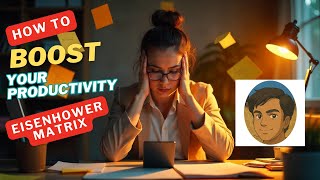 "Boost Your Productivity with the Eisenhower Matrix Method