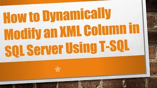 How To Update Xml Column In T Sql For Sql Server Mp3 & Mp4 Download ...