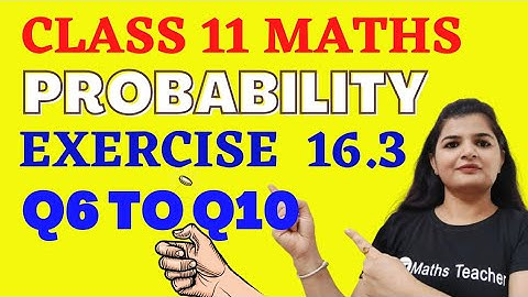Probability | Exercise 16.3 Q6 to Q10 | CBSE Maths | Chapter 16 Class 11th Maths